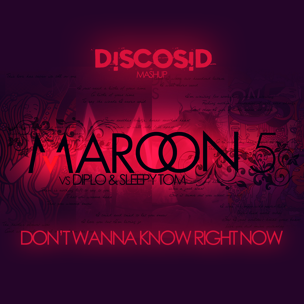 Maroon 5 & Kendrick Lamar Vs Diplo & Sleepy Tom - I Don't Wanna Know Right Now (Discosid Mashup)